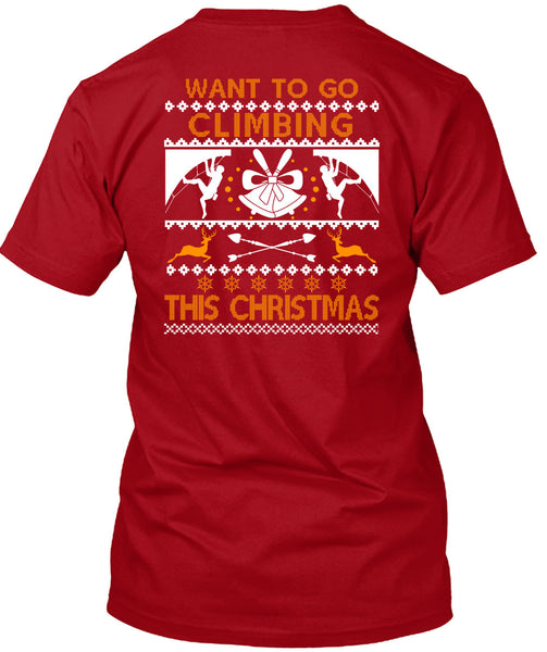 Want To Go Climbing This Christmas T Shirt, Funny Winter T Shirt