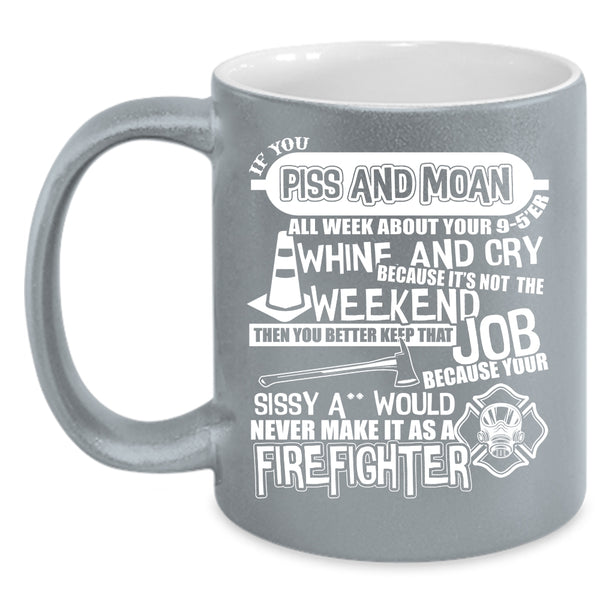 Never Make It As A Firefighter Coffee Mug, Cute Firefighter Coffee Cup