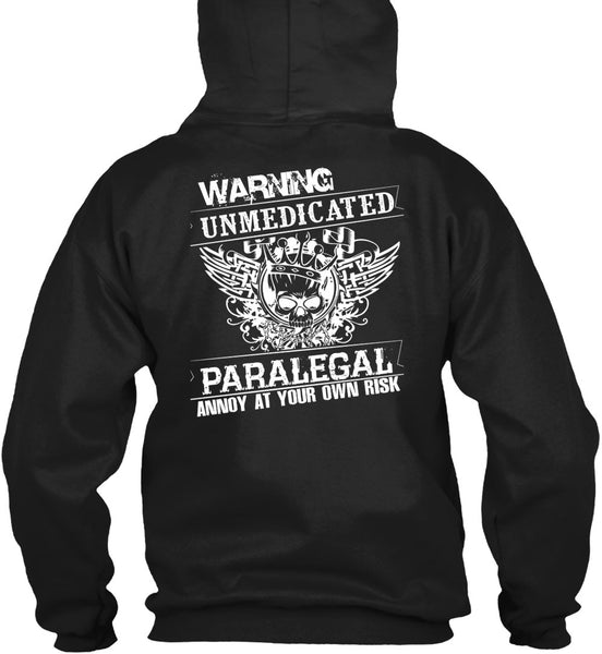 Warning Unmedicated Paralegal Annoy T Shirt, I Love My Life T Shirt