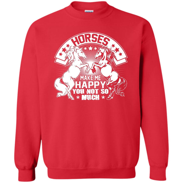 You Not So Much T Shirt, I Love My Horse Sweatshirt