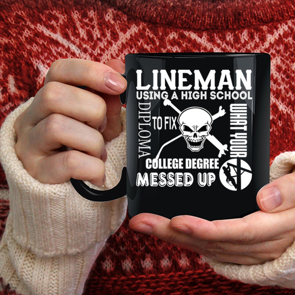 Lineman Using A High School Diploma Coffee Mug, Cool Lineman Coffee Cup