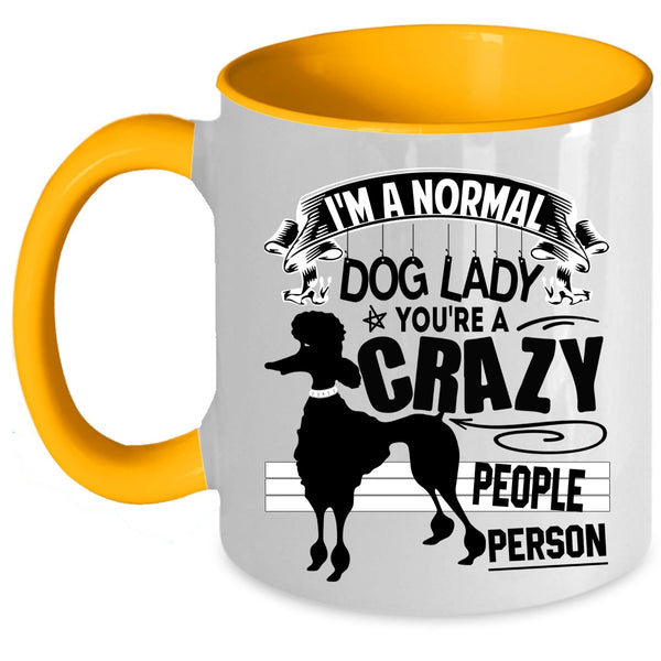 You're A Crazy People Person Coffee Mug, I'm A Normal Dog Lady Accent Mug