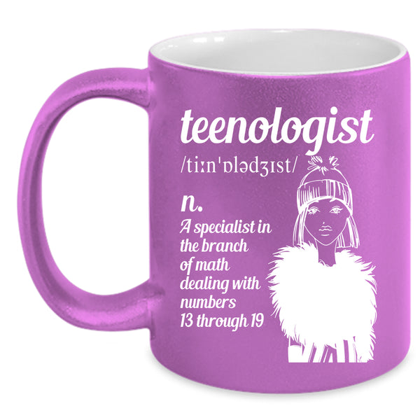 Teenologist Coffee Mug, Gift For My Daughter Coffee Cup