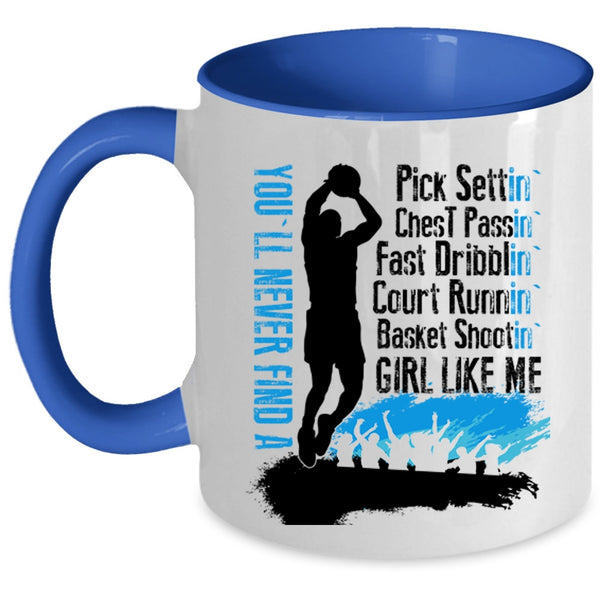 Cool Girls Coffee Mug, You'll Never Find A Basket Shooting Girl Like Me Accent Mug