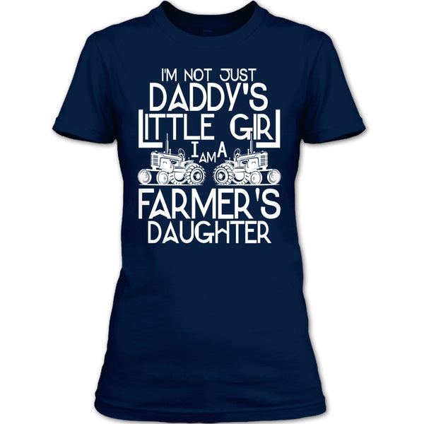 I'm Not Just A Daddy's Girl T Shirt, I'm A Daughter's Farmer T Shirt