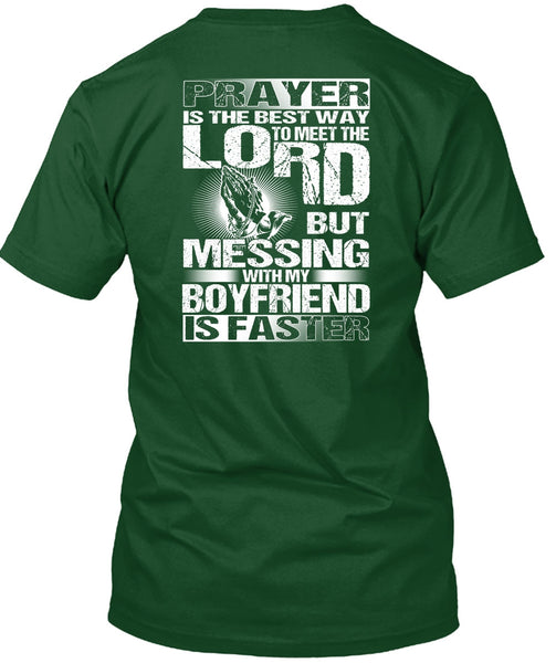 Messing With My Boyfriend Is Faster T Shirt, Meet The Lord T Shirt