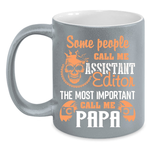 Call Me Assistant Editor Coffee Mug, The Most Important Call Me Papa Coffee Cup