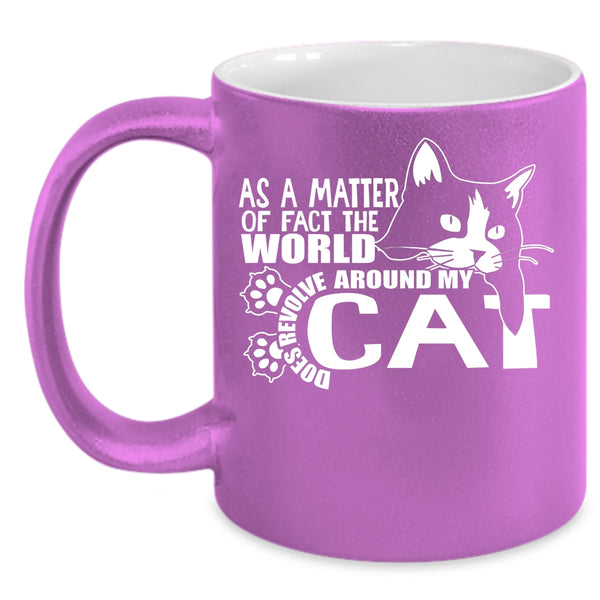 The World Does Revolve Around My Cat Coffee Mug, Cute Cat Coffee Cup