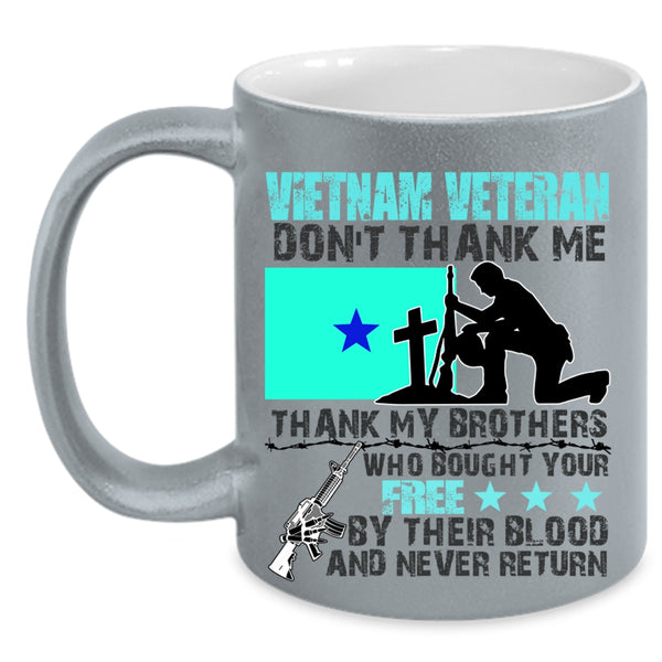 Don't Thank Me Thank My Brother Coffee Mug, Vietnam Veteran Accent Mug