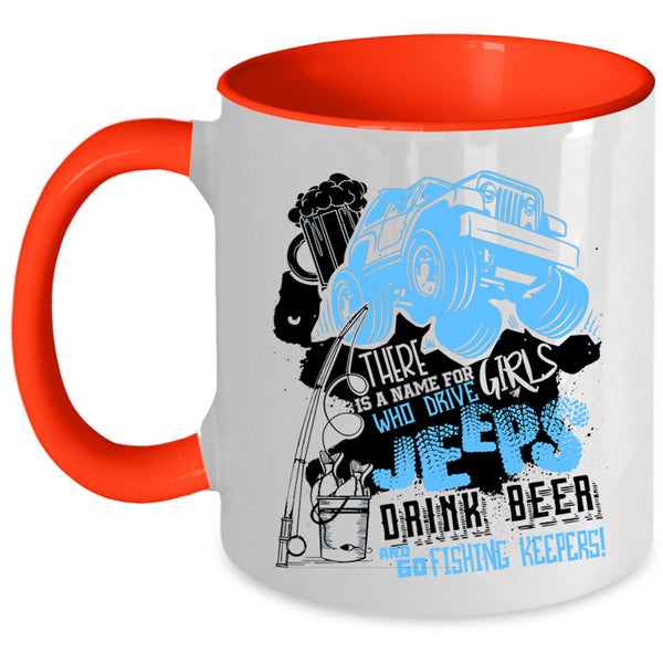 Drive Jeeps Drink Beer And Go Fishing Coffee Mug, Cool Girls Accent Mug