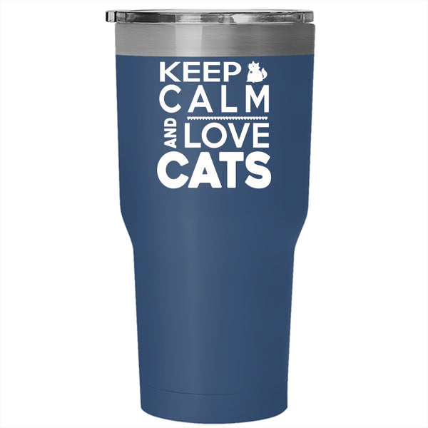 Keep Calm And Love Cats Tumbler 30 oz Stainless Steel, Funny Cat Lovers Travel Mug