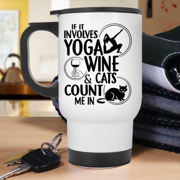 Cool Wine Drinker Travel Mug, It Involves Yoga Wine And Cats Mug