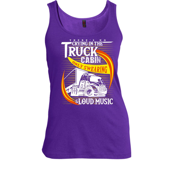 There's No Cry In The Truck Cabin T Shirt, Coolest Trucker Tank Top