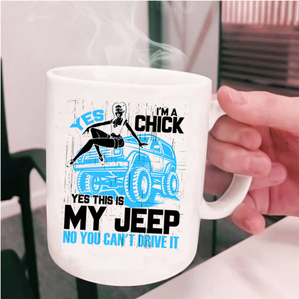 Yes This Is My Jeep Coffee Mug, I'm A Chick Cup