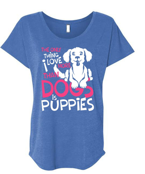 I Love More Than Dogs Is Puppies T Shirt, My Favorite T Shirt, Cool Shirt (Ladies' Triblend Dolman Sleeve)