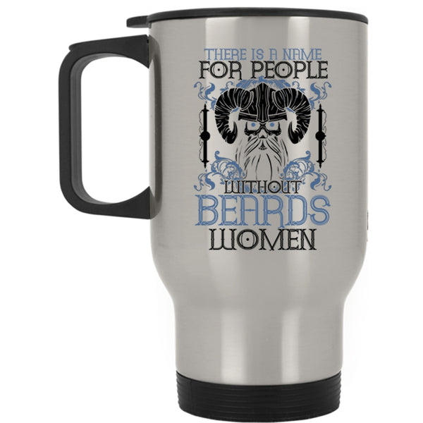 Cool Bearded Travel Mug, There Is A Name For People With Out Beards Mug