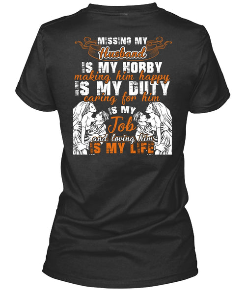 Missing My Husband T Shirt, Loving Him Is My Life T Shirt