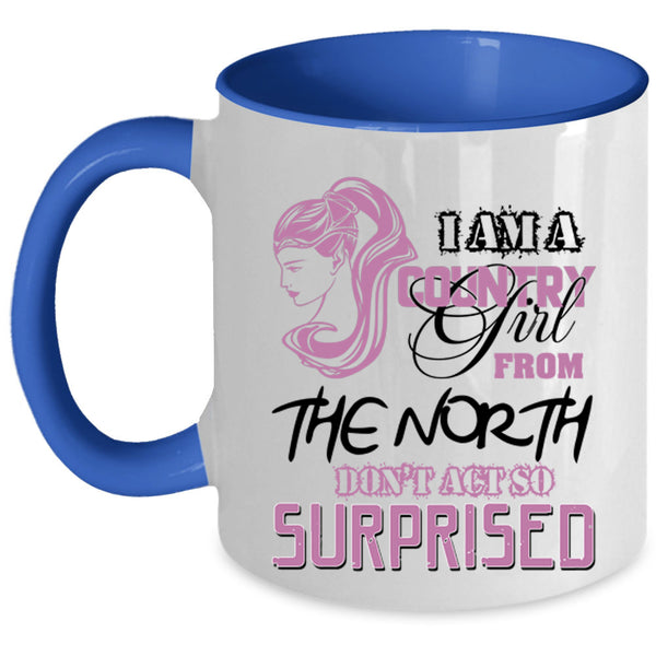 Cute Girls Coffee Mug, I Am A Country Girl From The North Accent Mug