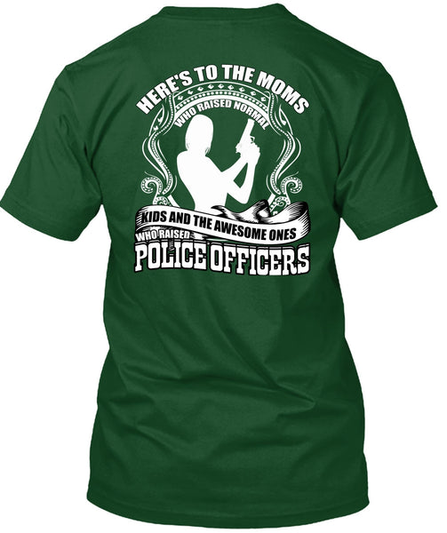 Police Officers T Shirt, Here's To The Moms T Shirt