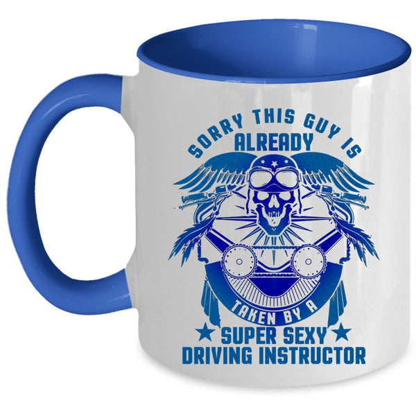 Cute Coffee Mug, This Guy Is Already Taken By A Driving Instructor Accent Mug