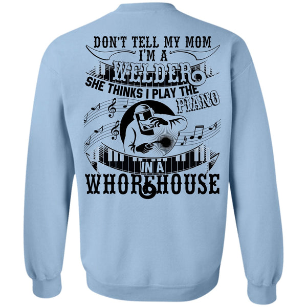 Piano In A Whorehouse T Shirt, I'm A Welder Sweatshirt
