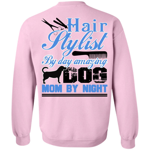 I Love Hair Stylist T Shirt, Hair Stylist By Day Amazing Dog Sweatshirt