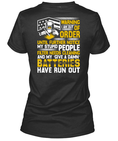 I Am Out Of Order T Shirt, Being A Welder T Shirt
