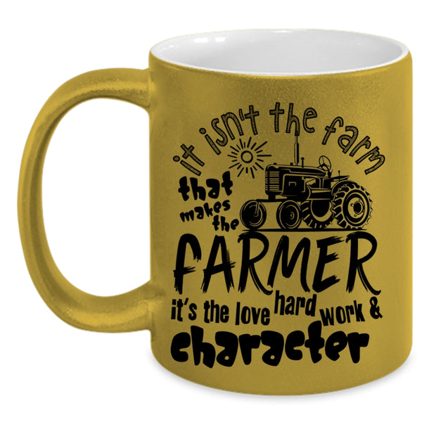It's The Love Hard Work Coffee Mug, It Isn't The Fram That Makes The Farmer Accent Mug