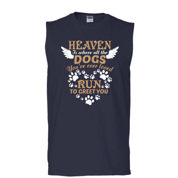 Heaven Is Where All The Dogs T Shirt, Run To Greet You T Shirt, Cool T Shirt (Men's Cotton Sleeveless)