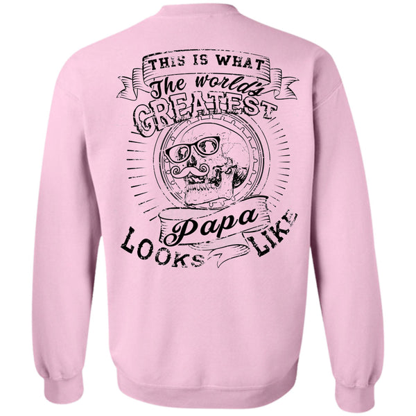 Being A Father T Shirt, This Is What The World's Greatest Papa Looks Like Sweatshirt