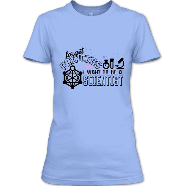 Forget Princess T Shirt, Coolest Scientist T Shirt