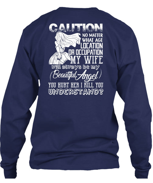 Location Or Occupation My Wife T Shirt, I Kill You Understand T Shirt