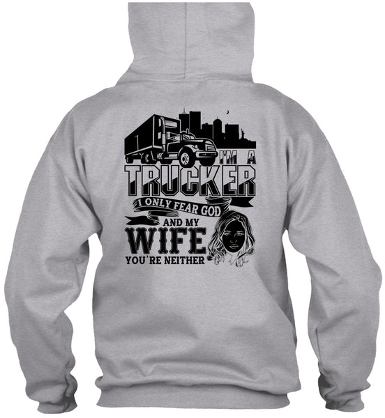 I Only Fear God And My Wife T Shirt, I Love Trucking T Shirt