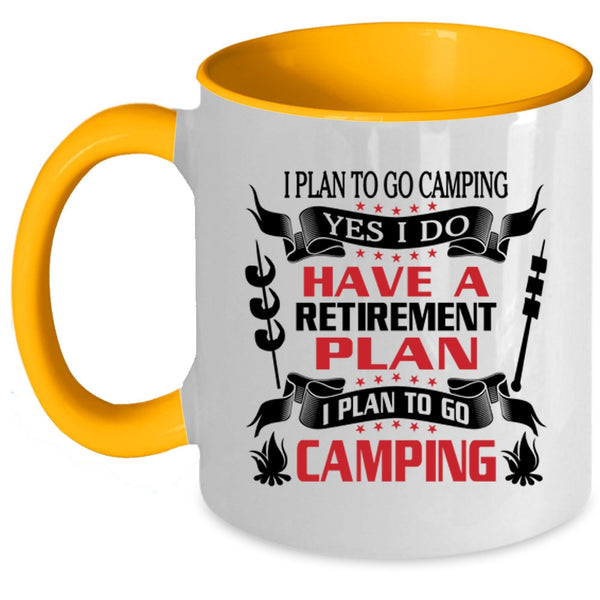 I Plan To Go Camping Coffee Mug, I Do Have A Retirement Plan Accent Mug