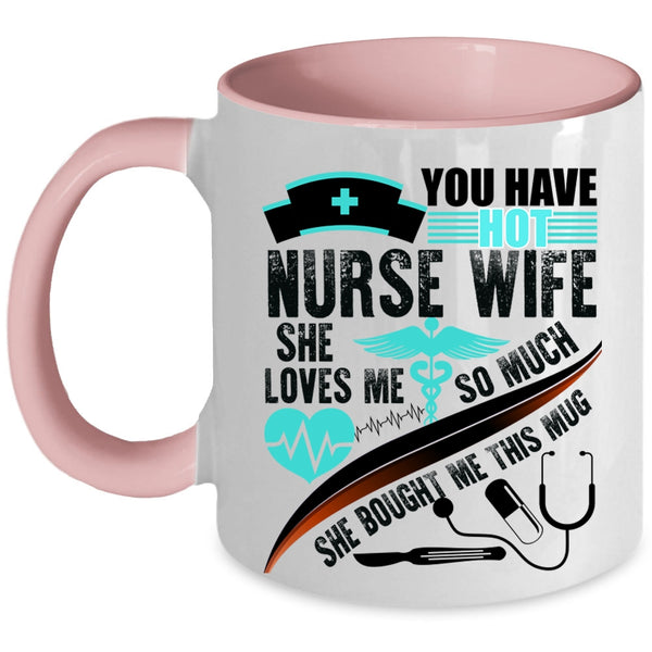 Beautiful Wife Coffee Mug, You Have Hot Nurse Wife Accent Mug