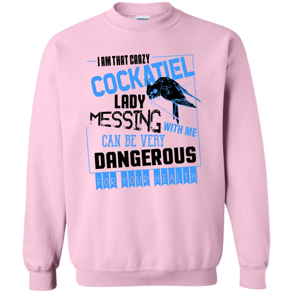 Cockatiel Lady T Shirt, I'm That Crazy Cockatiel Lady Sweatshirt