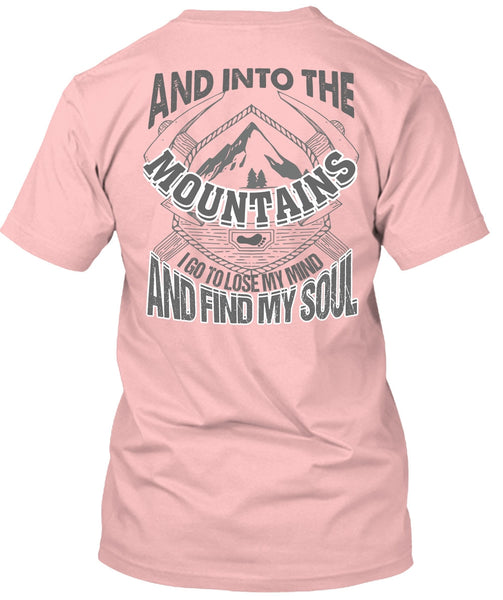 And Into The Mountains T Shirt, I Love Mountain T Shirt