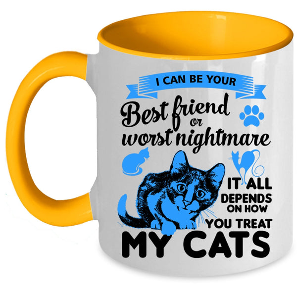 I Can Be Your Best Friend Cup, You Treat My Cats Mug
