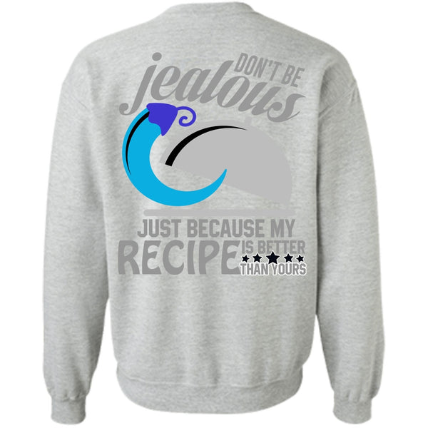 I Love Cooking T Shirt, Don't Be Jealous Sweatshirt