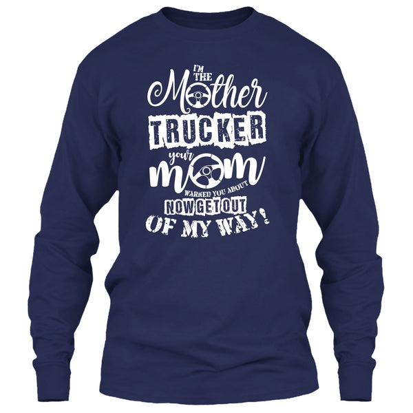 I'm The Mother Trucker T Shirt, Your Mom Warned You About T Shirt