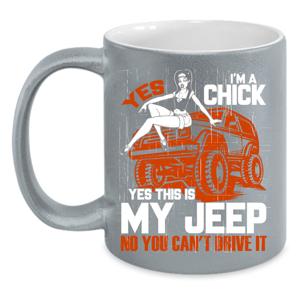 I'm A Chick Coffee Mug, Yes This Is My Jeep Coffee Cup