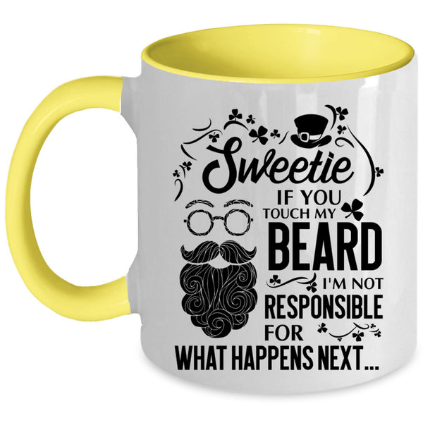 I'm Not Responsible For What Happens Next Coffee Mug, Sweetie If You Touch My Beard Accent Mug