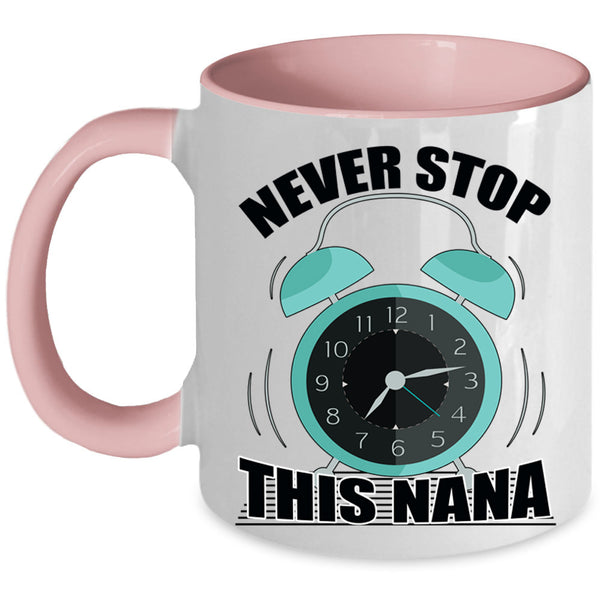 Cute Gift For Mom Coffee Mug, Never Stop This Nana Accent Mug