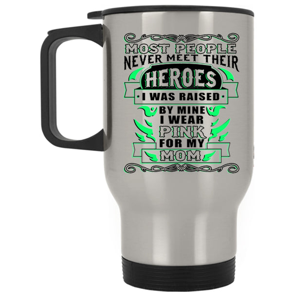 I Wear Pink For My Mom Travel Mug, I Was Raised By Mine Mug