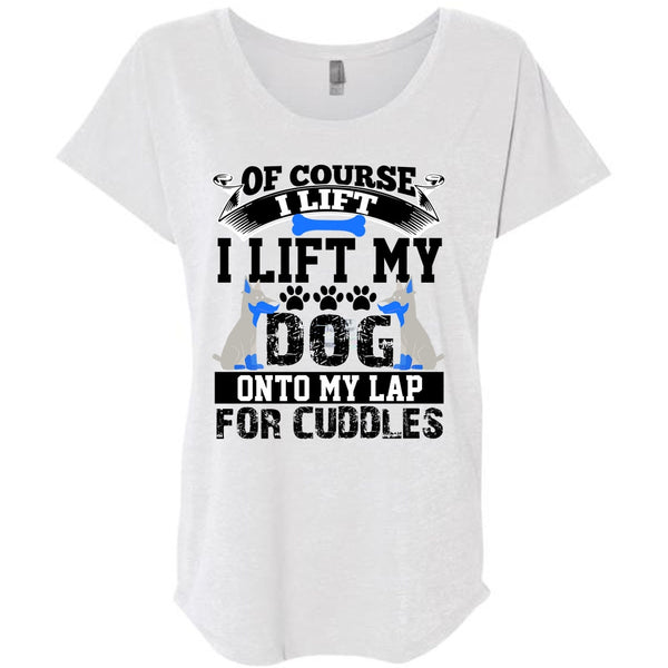 I Lift My Dog Onto My Lap T Shirt, I Love My Dog T Shirt, Awesome T-Shirts