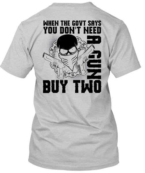 You Don't Need A Gun Buy Two T Shirt, I Love Gunning T Shirt