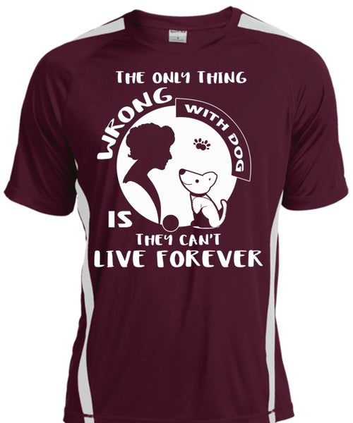 The Only Thing Wrong With Dog Is They Can't Live Forever T Shirt, Pets T Shirt