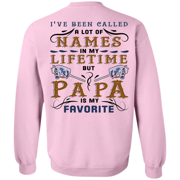Being A Papa T Shirt, I've Been Called A Lot Of Names In My Lifetime Sweatshirt