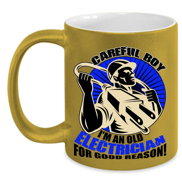 I'm An Old Electrician For Good Reason Coffee Mug, Carefull Boy Accent Mug