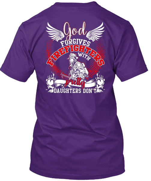 God Forgives Firefighters T Shirt, Pretty Daughters Don't T Shirt